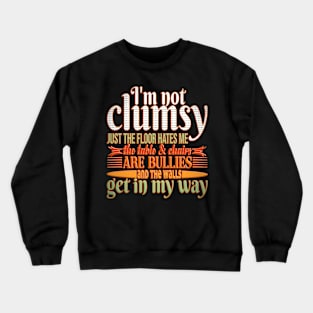 vintage I'm Not Clumsy Funny Sayings Sarcastic Men Women Boys Girls funny cool Crewneck Sweatshirt